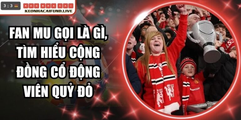 Fan MU Gọi Là Gì
