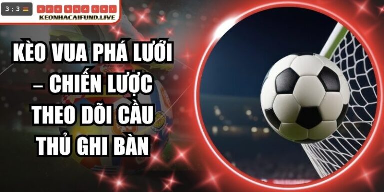 Kèo Vua Phá Lưới