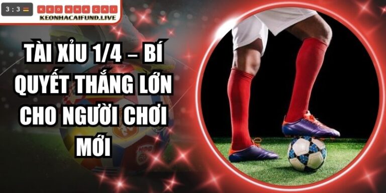 Tài Xỉu 1/4