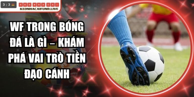 WF Trong Bóng Đá Là Gì